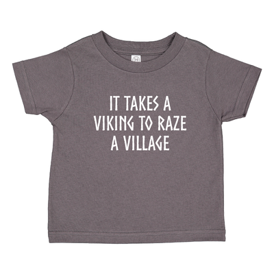 It Takes A Viking To Raze A Village Toddler Tee