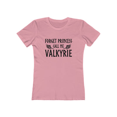 Forget Princess Call Me Valkyrie Women's Fit T-Shirt