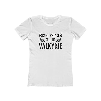 Forget Princess Call Me Valkyrie Women's Fit T-Shirt