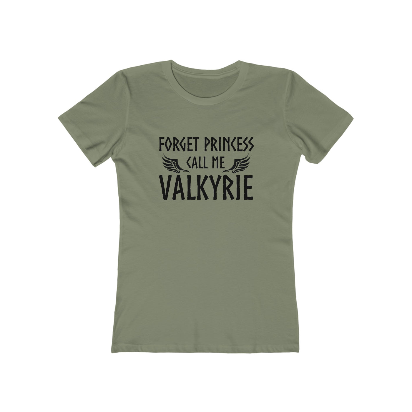 Forget Princess Call Me Valkyrie Women's Fit T-Shirt