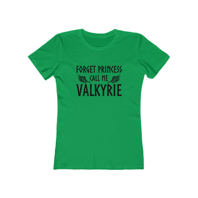 Forget Princess Call Me Valkyrie Women's Fit T-Shirt