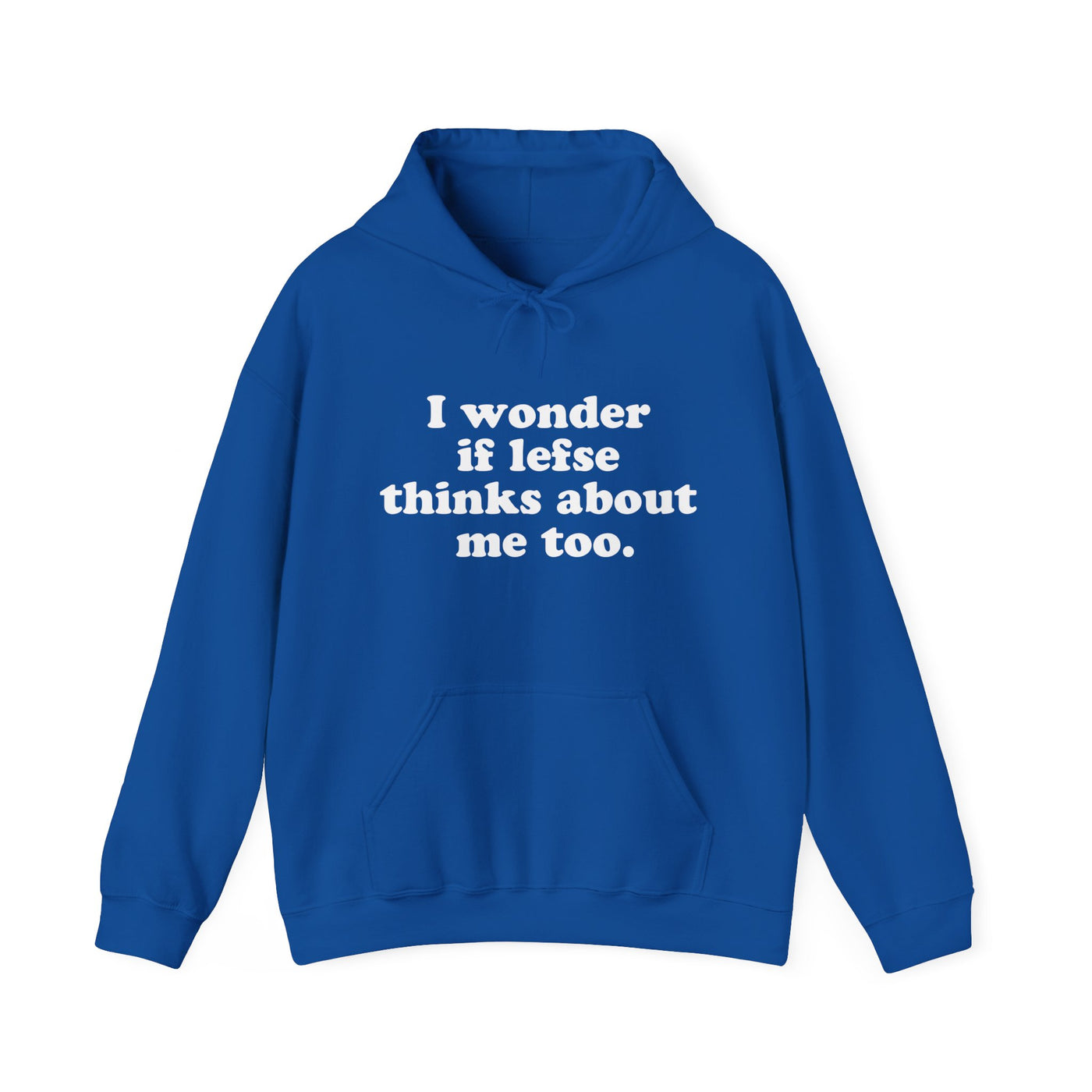 I Wonder If Lefse Thinks About Me Too Hooded Sweatshirt