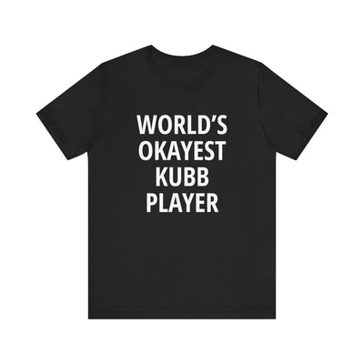 World's Okayest Kubb Player Unisex T-Shirt