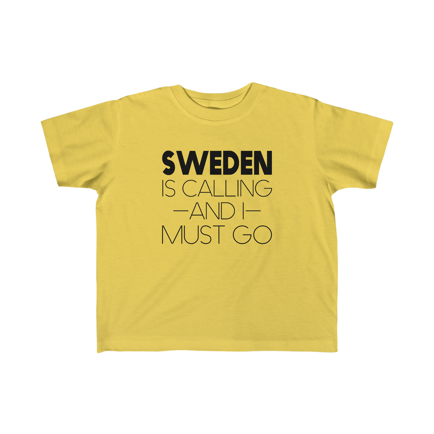 Sweden Is Calling And I Must Go Toddler Tee
