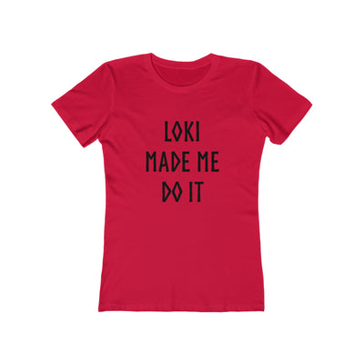 Loki Made Me Do It Women's Fit T-Shirt