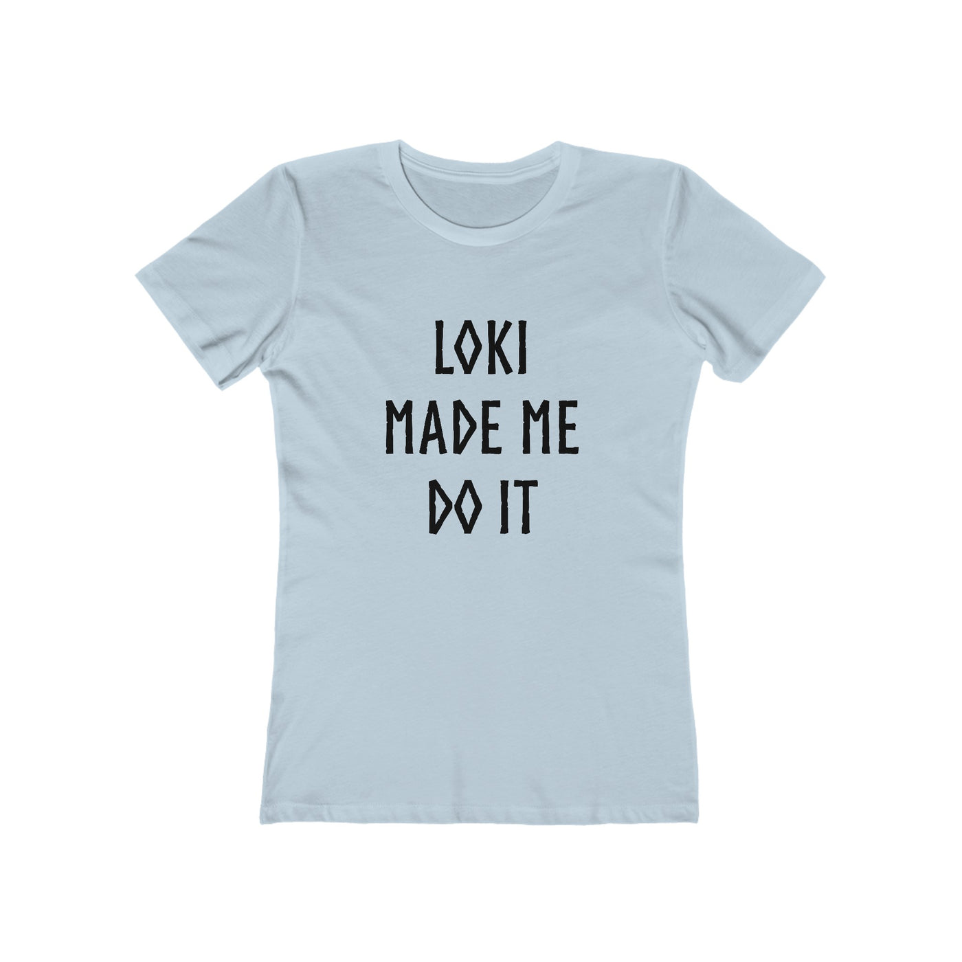 Loki Made Me Do It Women's Fit T-Shirt