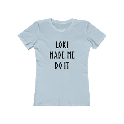 Loki Made Me Do It Women's Fit T-Shirt