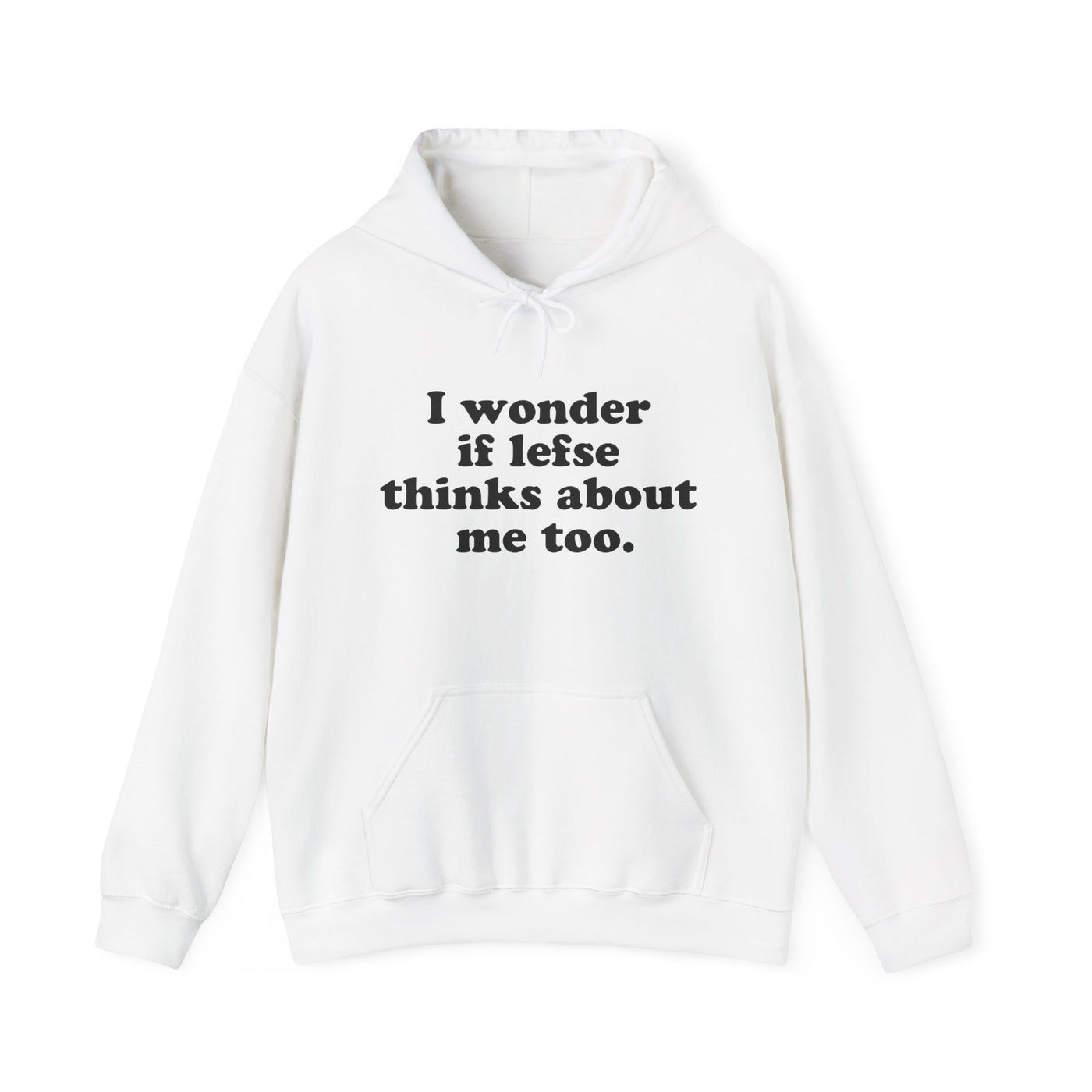 I Wonder If Lefse Thinks About Me Too Hooded Sweatshirt