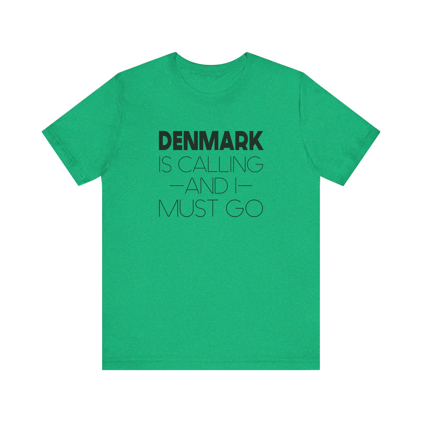 Denmark is Calling and I Must Go Unisex T-Shirt