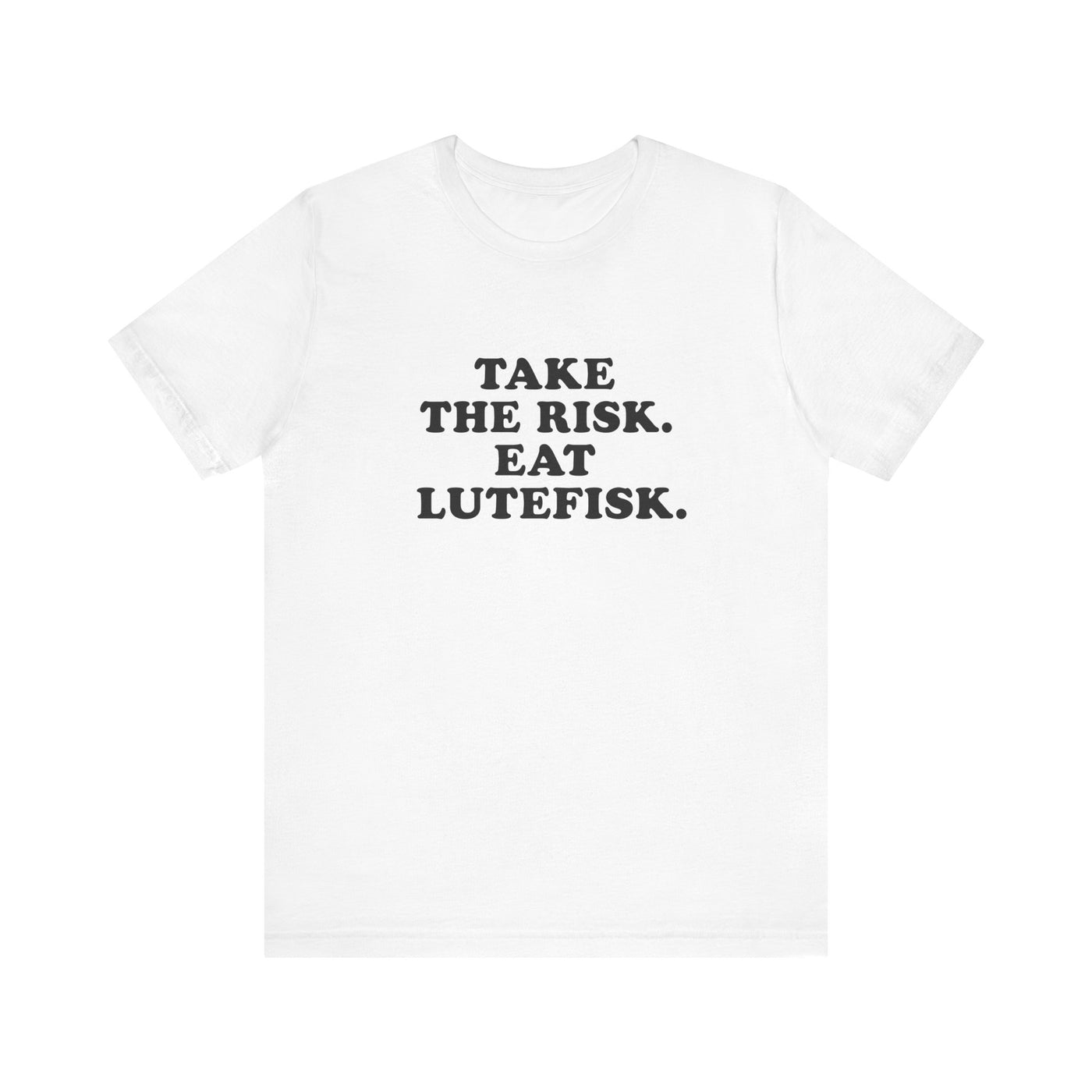 Take The Risk Eat Lutefisk Unisex T-Shirt