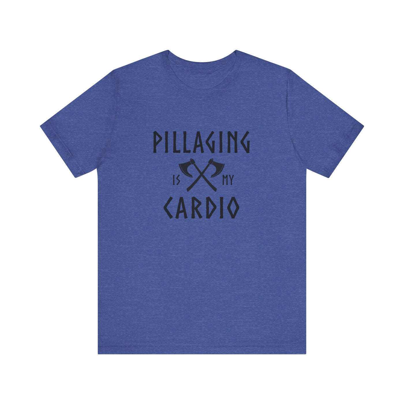 Pillaging Is My Cardio Unisex T-Shirt