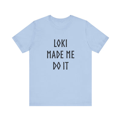 Loki Made Me Do It Unisex T-Shirt