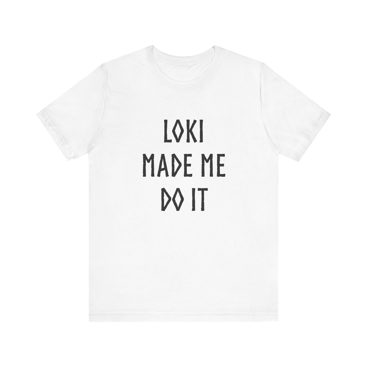 Loki Made Me Do It Unisex T-Shirt