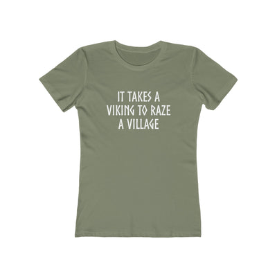 It Takes A Viking To Raze A Village Women's Fit T-Shirt