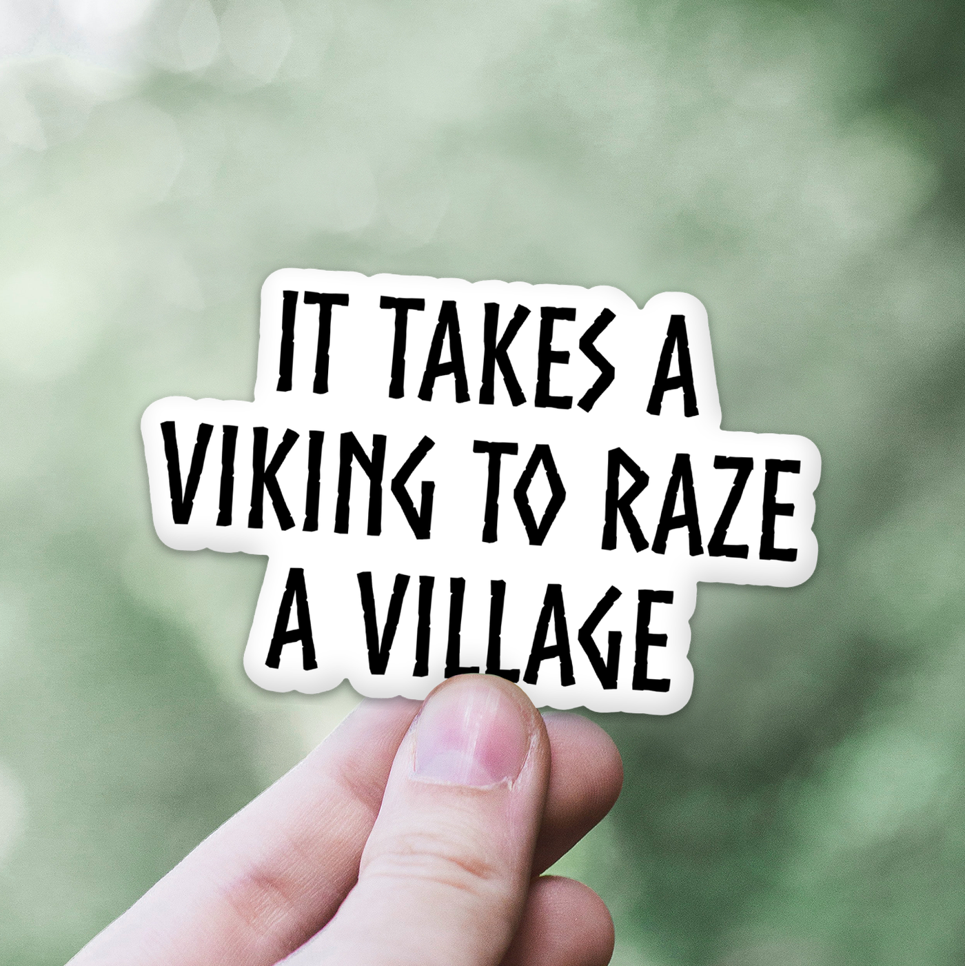 It Takes A Viking To Raze A Village Sticker