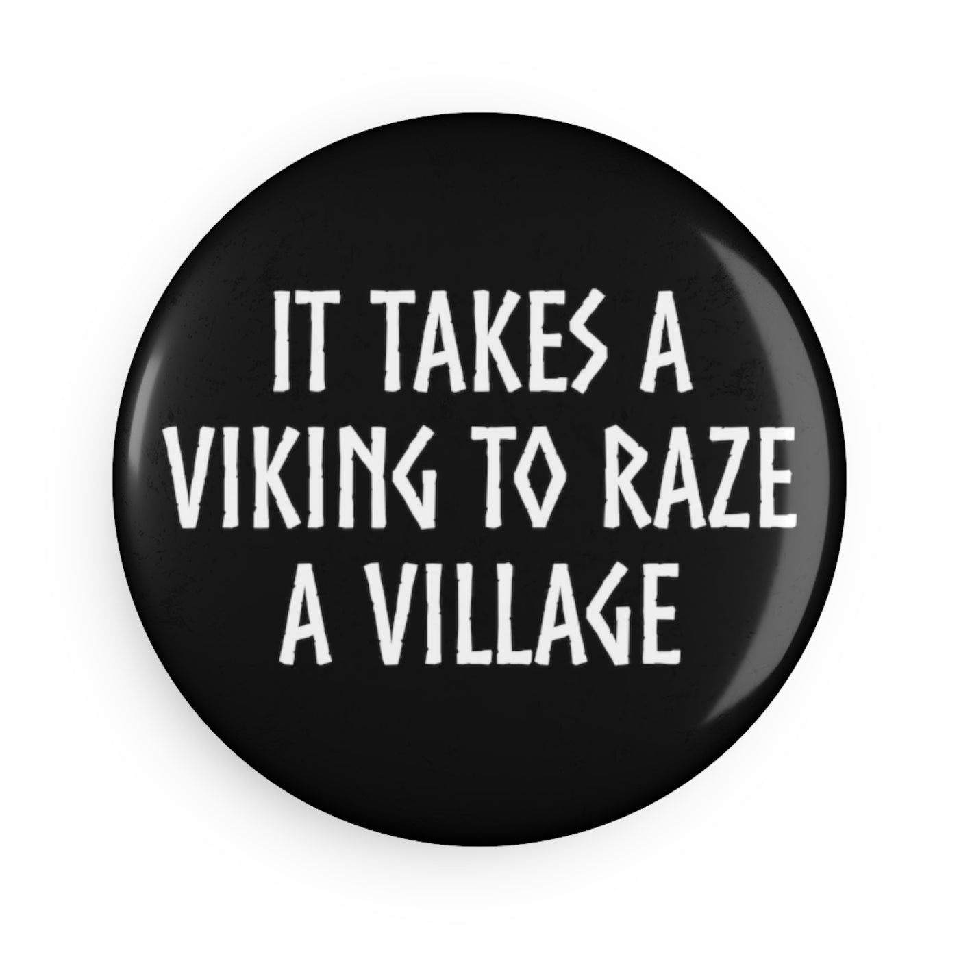 It Takes A Viking To Raze A Village Magnet