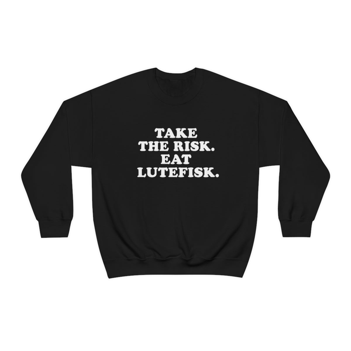 Take The Risk Eat Lutefisk Sweatshirt Scandinavian Design Studio