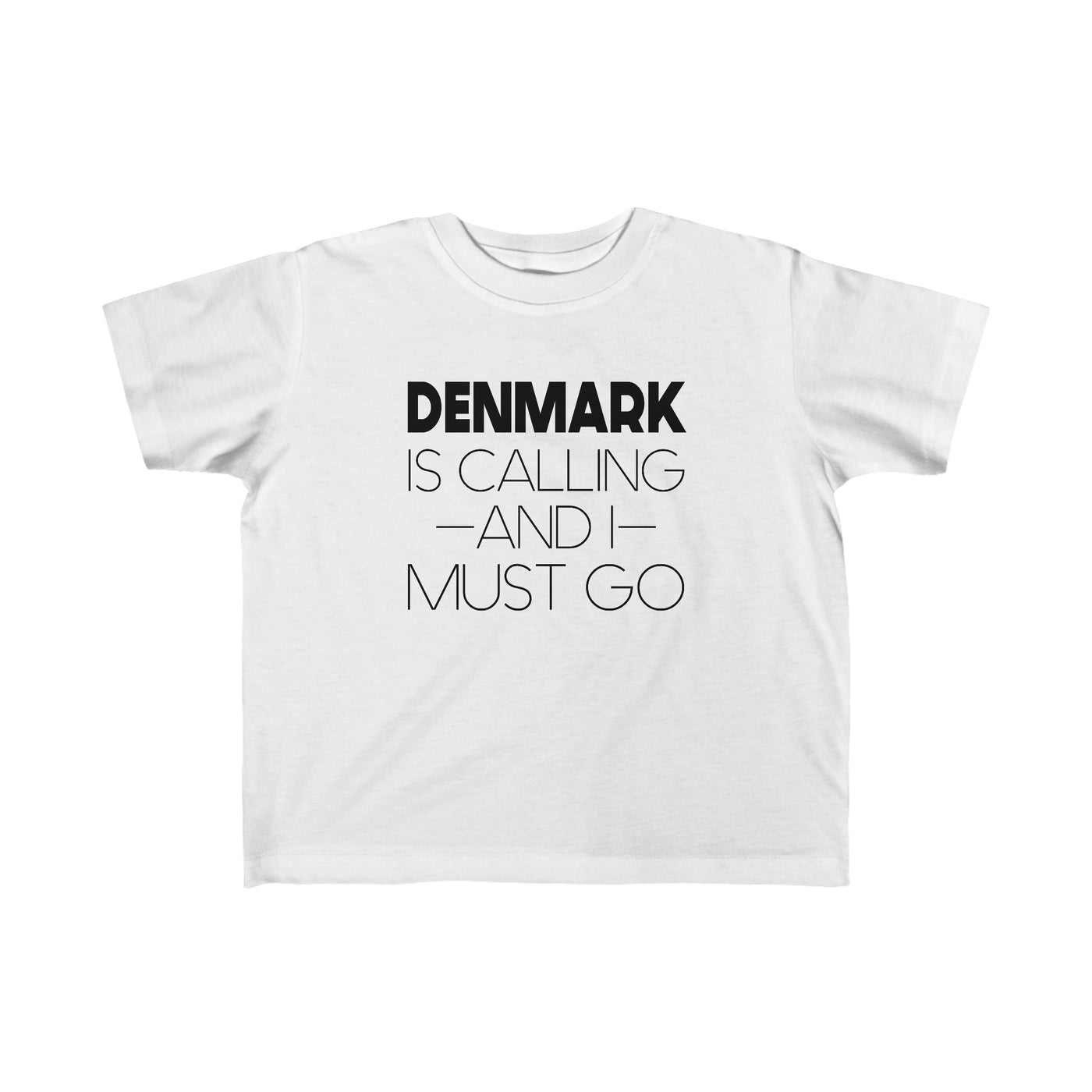 Denmark Is Calling And I Must Go Toddler Tee